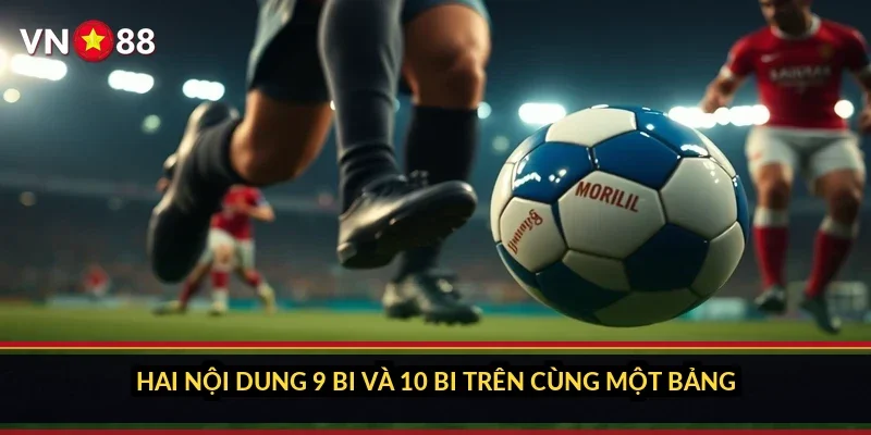 Cá cược bida pool VN88: giới thiệu sảnh và các nhóm kèo 1 Hai nội dung 9 bi và 10 bi trên cùng một bảng