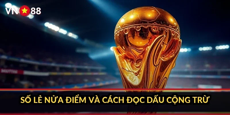 Cá cược bóng bầu dục NFL VN88: bên trong sảnh cược có gì? 3 Số lẻ nửa điểm và cách đọc dấu cộng trừ
