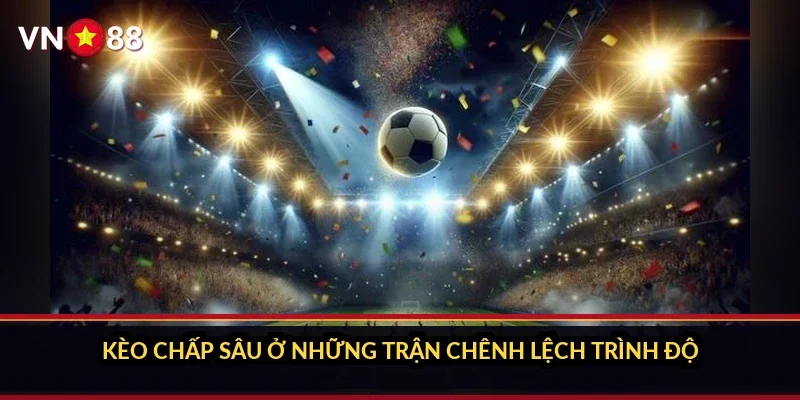 Cá cược World Cup 2026 VN88: sảnh giải đội tuyển có gì 3 Kèo chấp sâu ở những trận chênh lệch trình độ